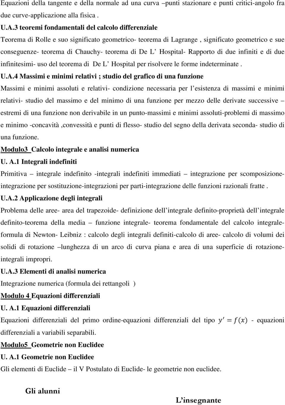 Hospital- Rapporto di due infiniti e di due infinitesimi- uso del teorema di De L Hospital per risolvere le forme indeterminate. U.A.