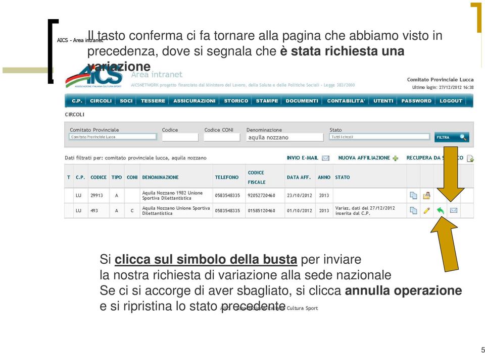 per inviare la nostra richiesta di variazione alla sede nazionale Se ci si accorge