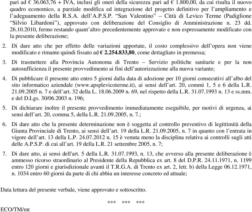 S.P. San Valentino Città di Levico Terme (Padiglione Silvio Libardoni ), approvato con deliberazione del Consiglio di Amministrazione n. 23 dd. 26.10.