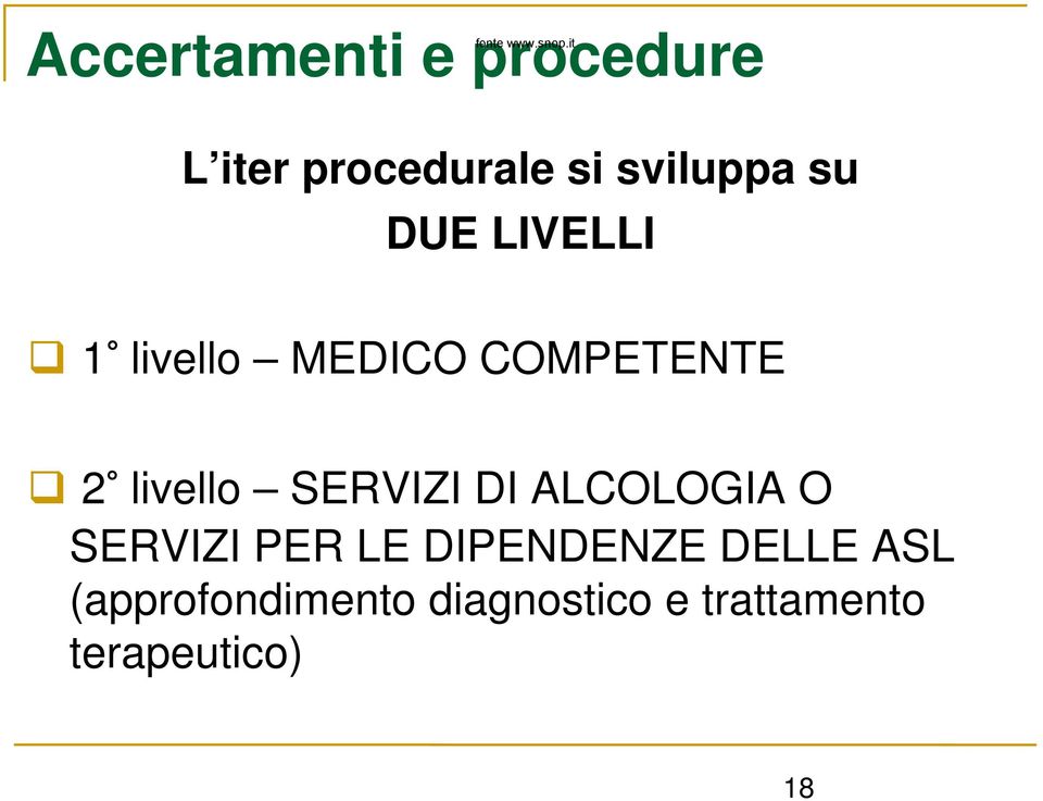 SERVIZI DI ALCOLOGIA O SERVIZI PER LE DIPENDENZE DELLE