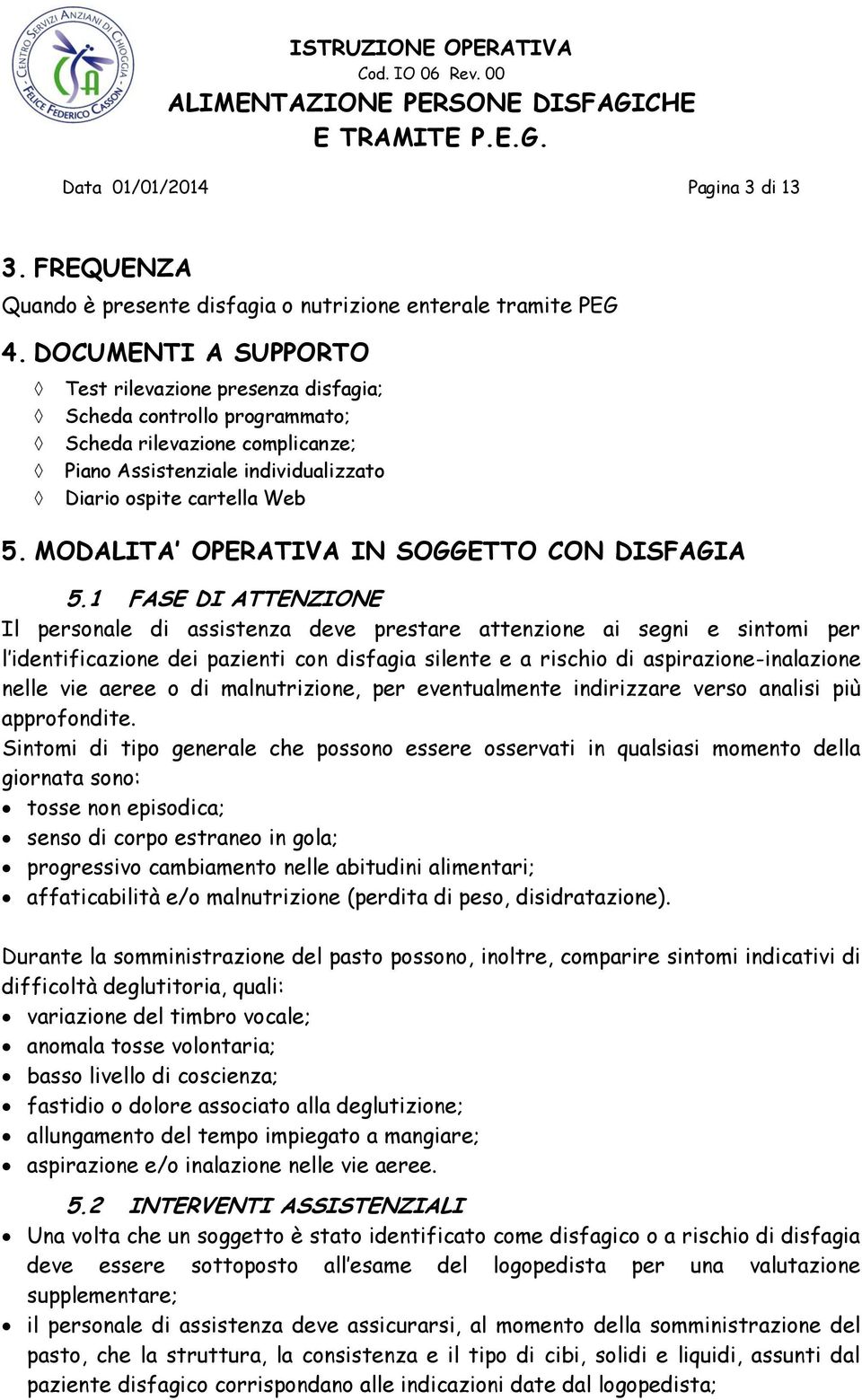 MODALITA OPERATIVA IN SOGGETTO CON DISFAGIA 5.