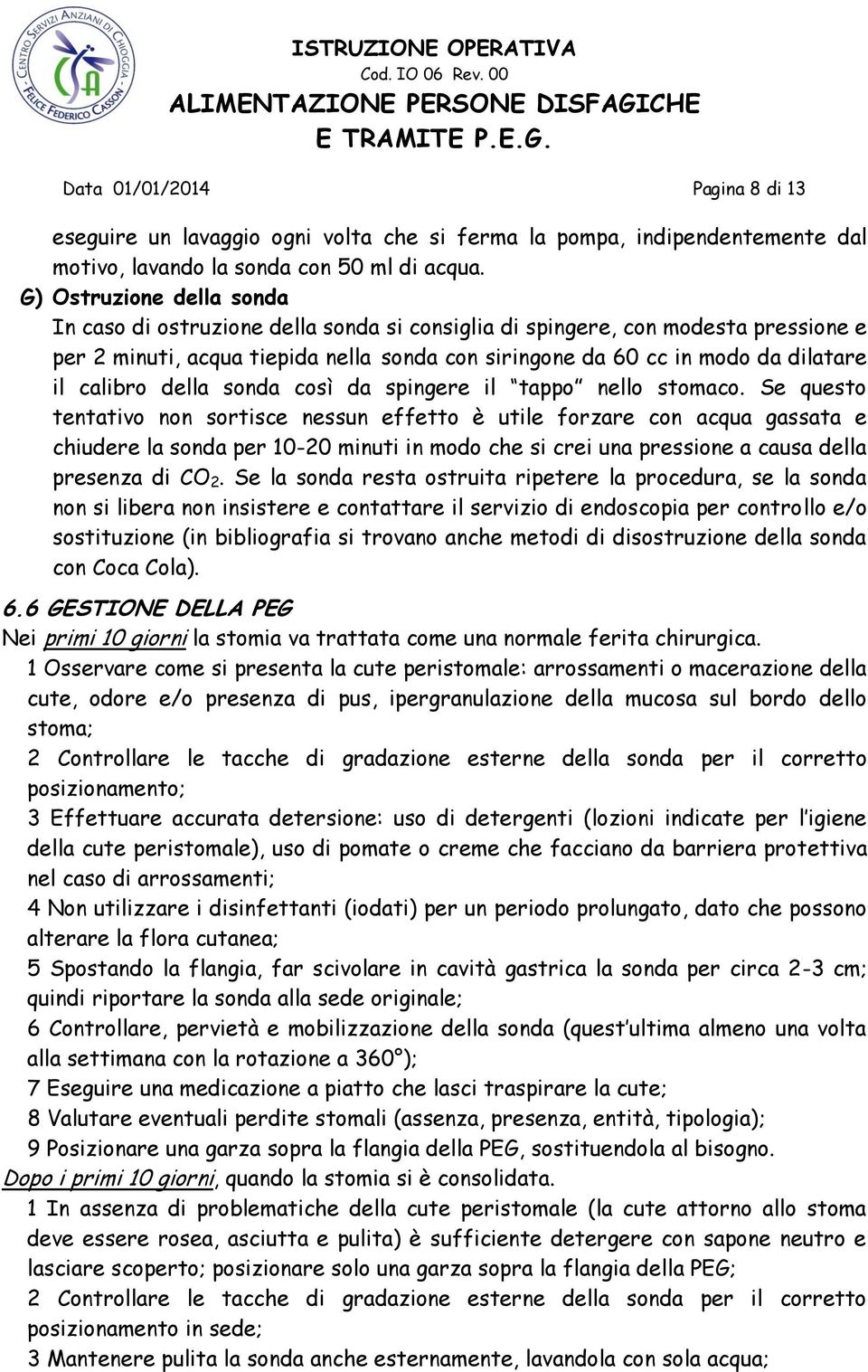 calibro della sonda così da spingere il tappo nello stomaco.