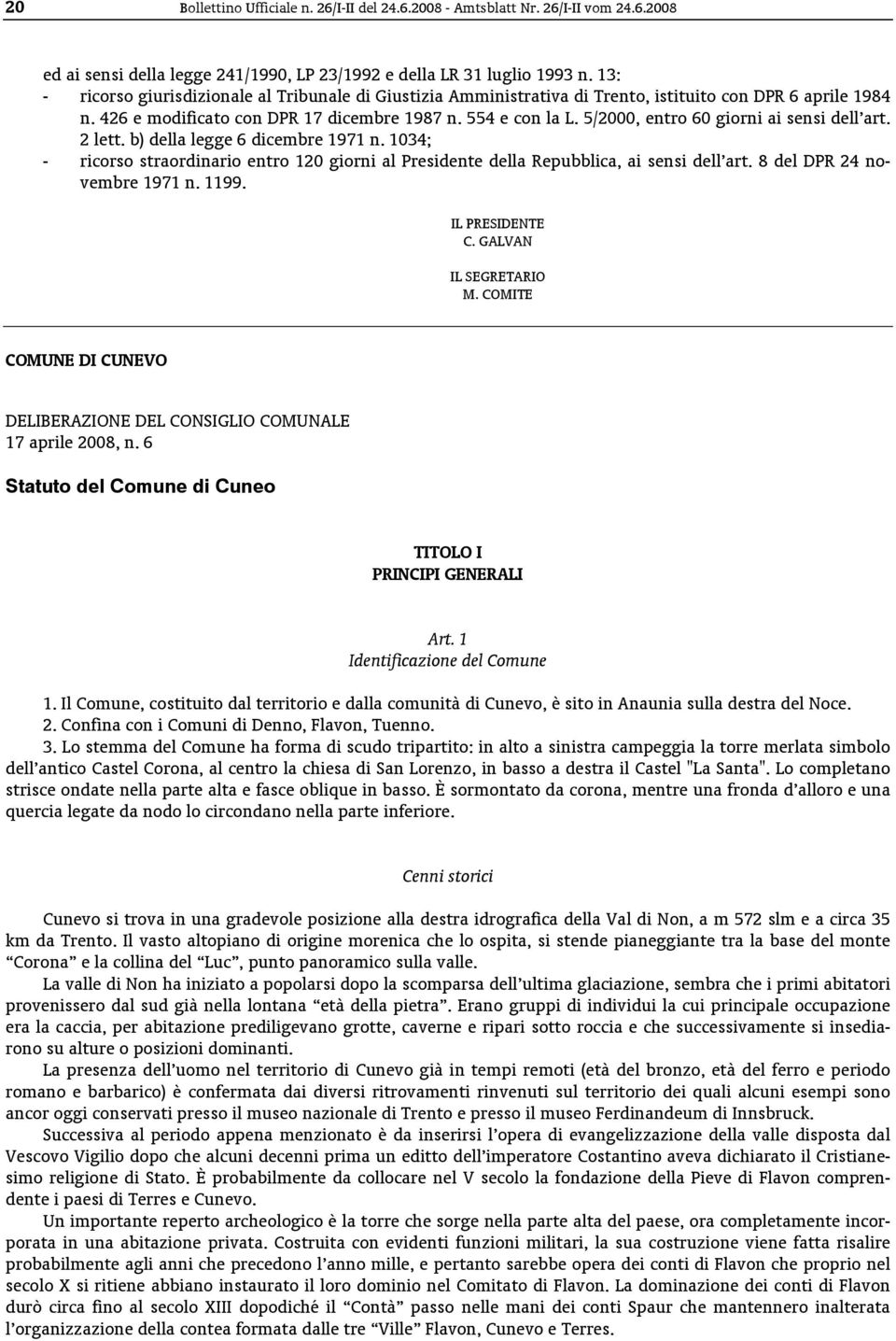 5/2000, entro 60 giorni ai sensi dell art. 2 lett. b) della legge 6 dicembre 1971 n. 1034; - ricorso straordinario entro 120 giorni al Presidente della Repubblica, ai sensi dell art.