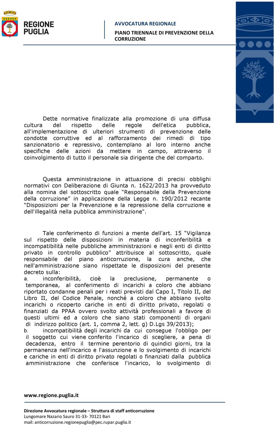 sia dirigente che del comparto. Questa amministrazione in attuazione di precisi obblighi normativi con Deliberazione di Giunta n.