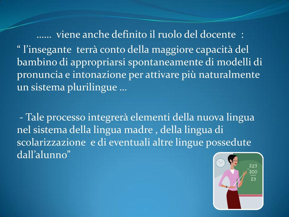 naturalmente un sistema plurilingue - Tale processo integrerà elementi della nuova lingua nel