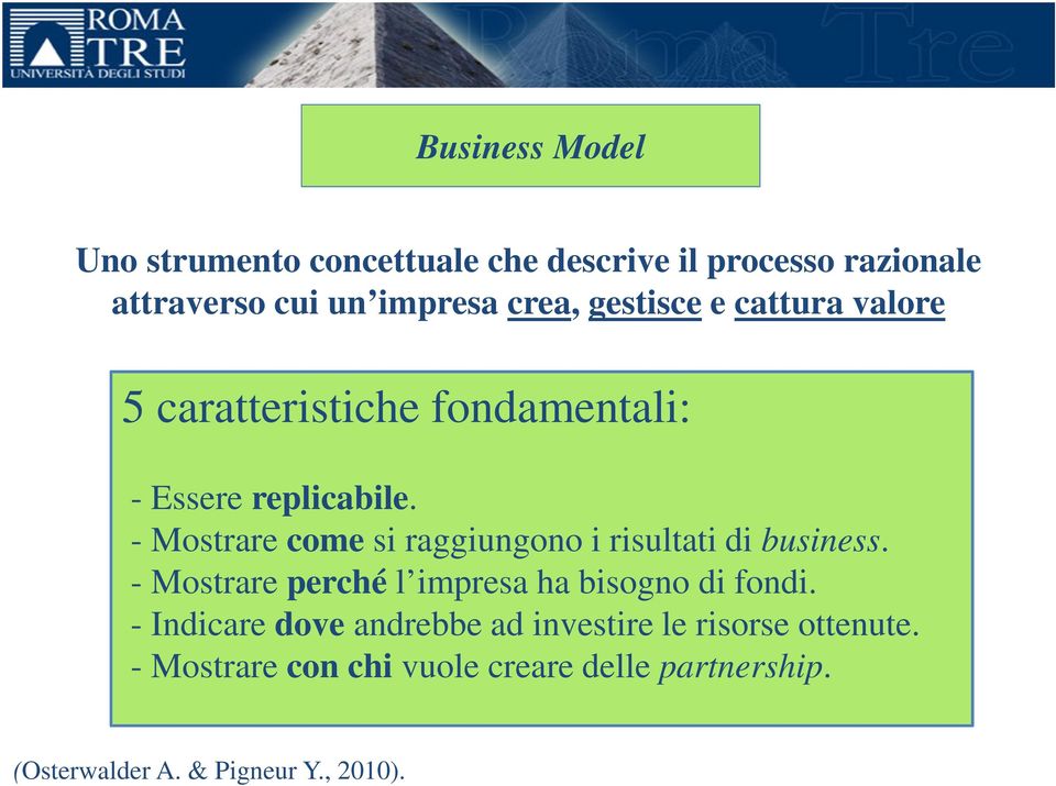 - Mostrare come si raggiungono i risultati di business. - Mostrare perché l impresa ha bisogno di fondi.