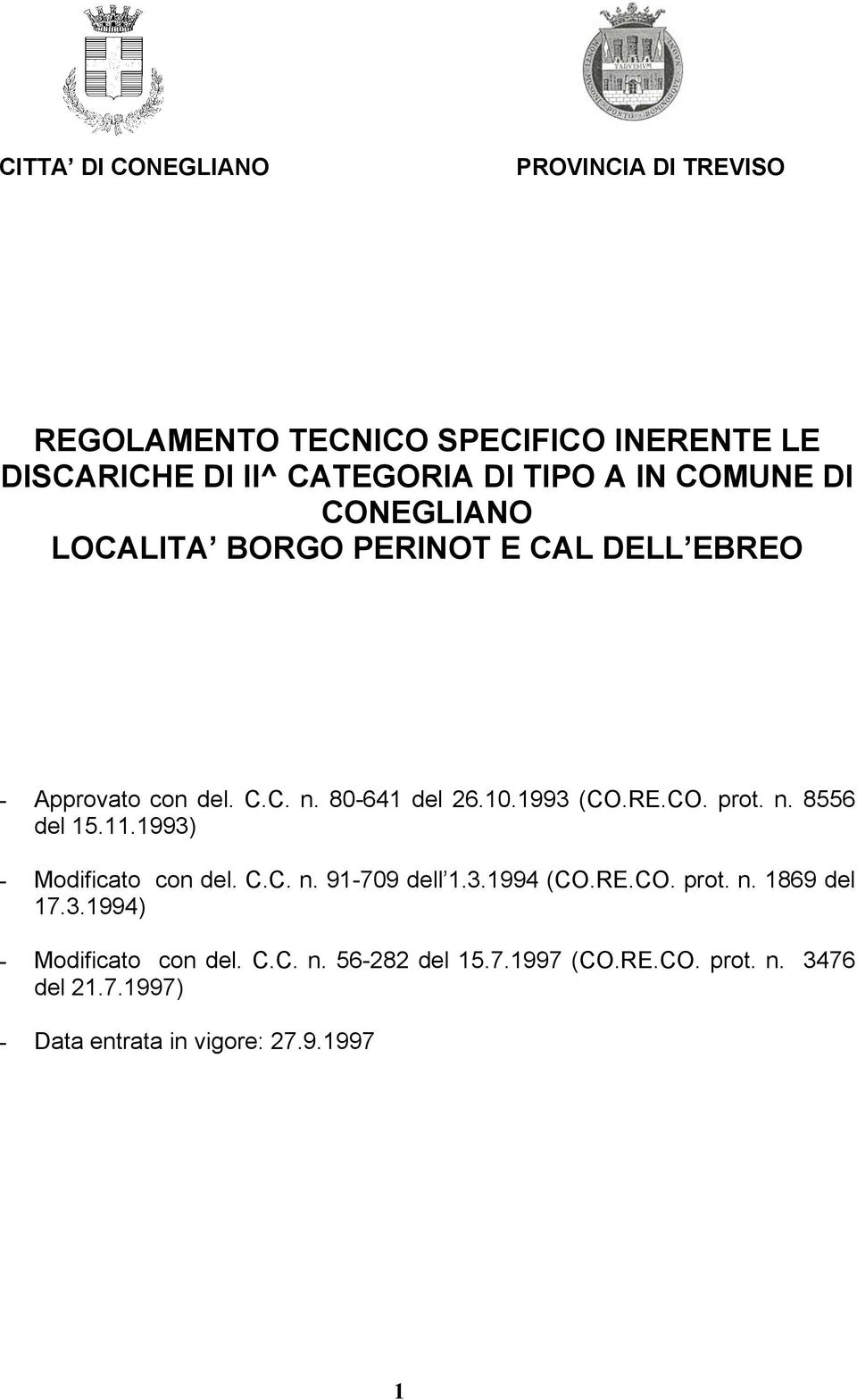 n. 8556 del 15.11.1993) - Modificato con del. C.C. n. 91-709 dell 1.3.1994 (CO.RE.CO. prot. n. 1869 del 17.3.1994) - Modificato con del.