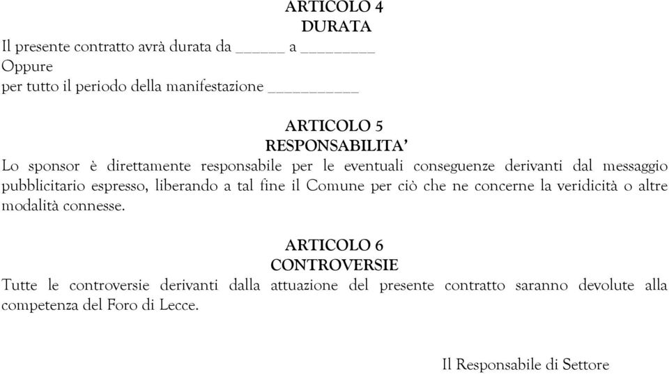 espresso, liberando a tal fine il Comune per ciò che ne concerne la veridicità o altre modalità connesse.