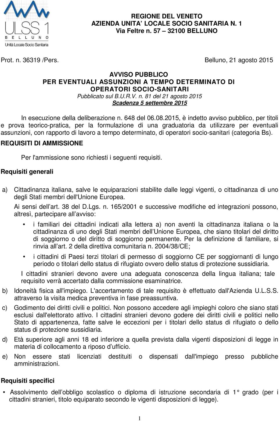 81 del 21 agosto 2015 Scadenza 5 settembre 2015 In esecuzione della deliberazione n. 648 del 06.08.