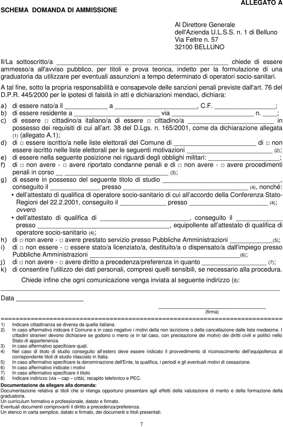 a tempo determinato di operatori socio-sanitari. A tal fine, sotto la propria responsabilità e consapevole delle sanzioni penali previste dall'art. 76 del D.P.R.