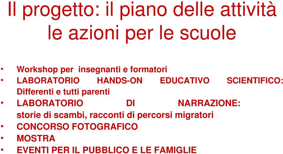 Differenti e tutti parenti LABORATORIO DI NARRAZIONE: storie di scambi,