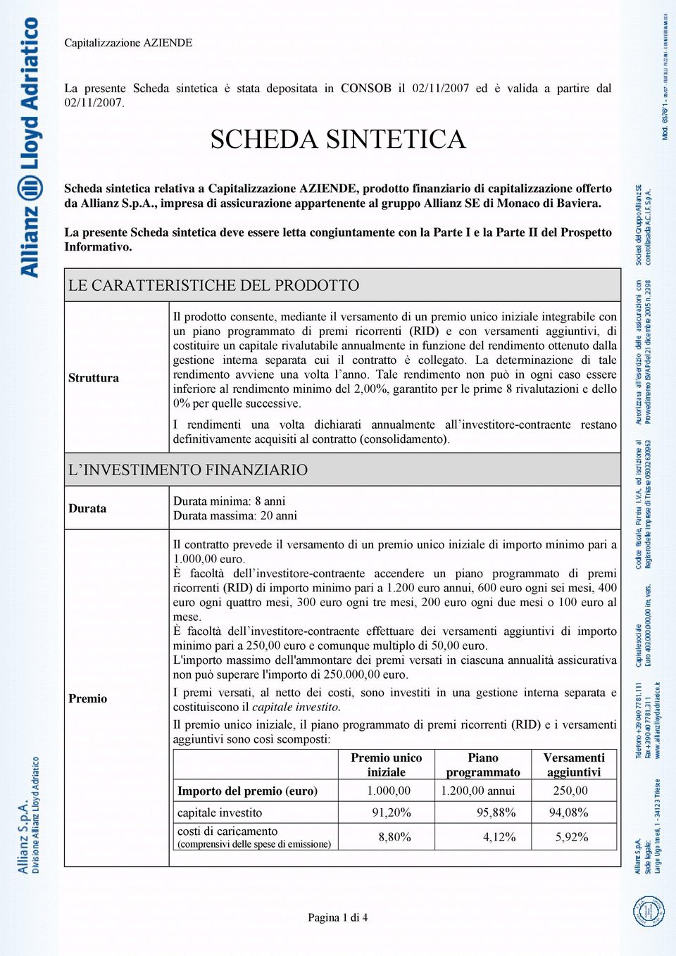 La presente Scheda sintetica deve essere letta congiuntamente con la Parte I e la Parte II del Prospetto Informativo.