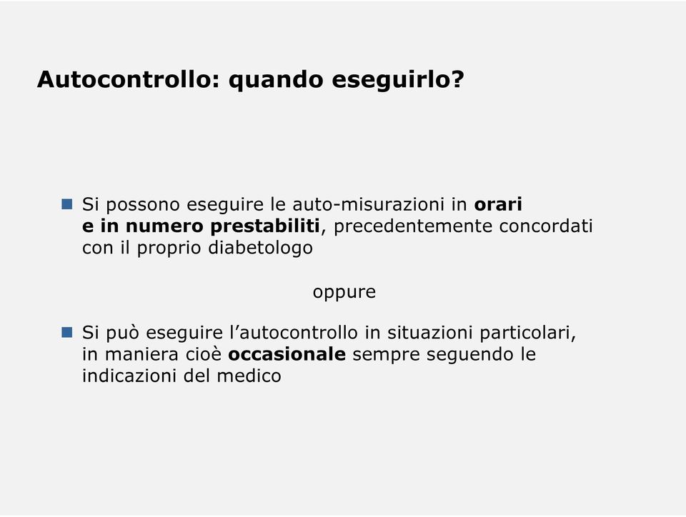 precedentemente concordati con il proprio diabetologo oppure Si può