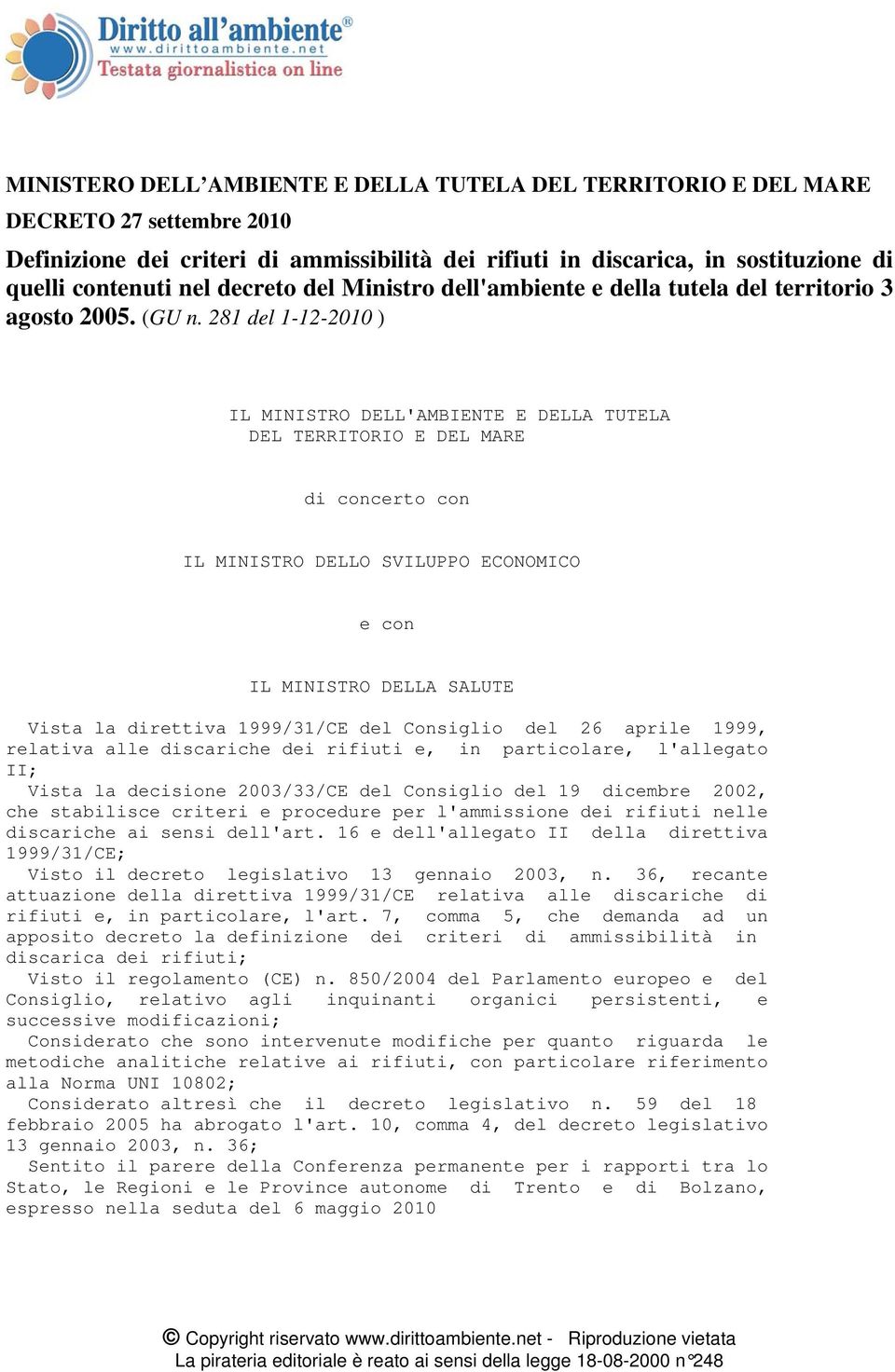 281 del 1-12-2010 ) IL MINISTRO DELL'AMBIENTE E DELLA TUTELA DEL TERRITORIO E DEL MARE di concerto con IL MINISTRO DELLO SVILUPPO ECONOMICO e con IL MINISTRO DELLA SALUTE Vista la direttiva