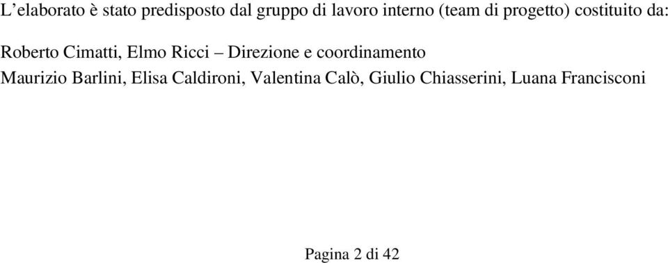 Direzione e coordinamento Maurizio Barlini, Elisa Caldironi,