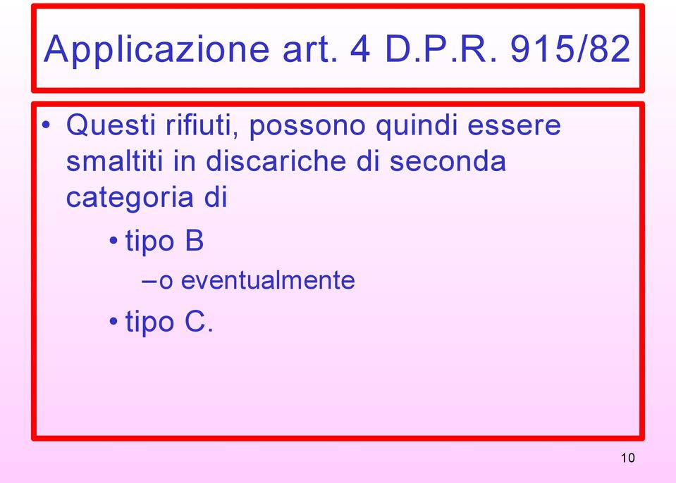 essere smaltiti in discariche di