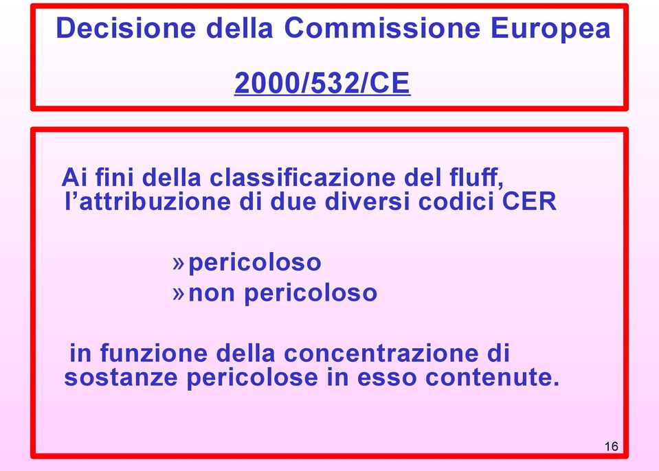 diversi codici CER»pericoloso»non pericoloso in funzione