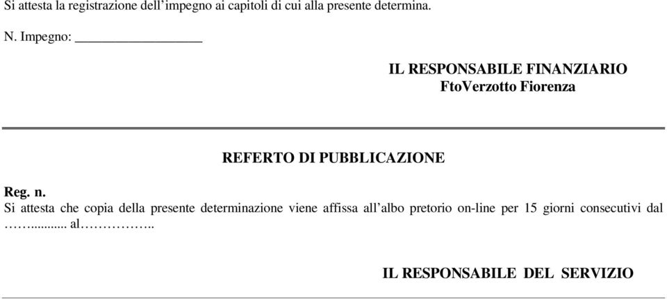 Impegno: IL RESPONSABILE FINANZIARIO FtoVerzotto Fiorenza REFERTO DI