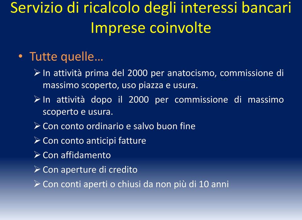 In attività dopo il 2000 per commissione di massimo scoperto e usura.