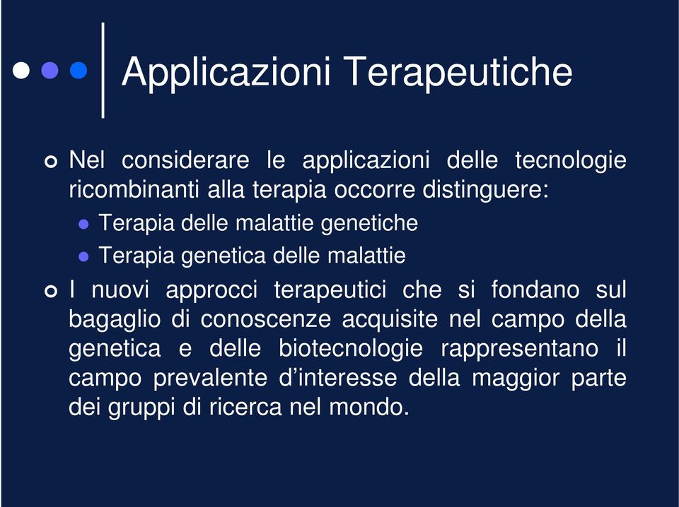 terapeutici che si fondano sul bagaglio di conoscenze acquisite nel campo della genetica e delle