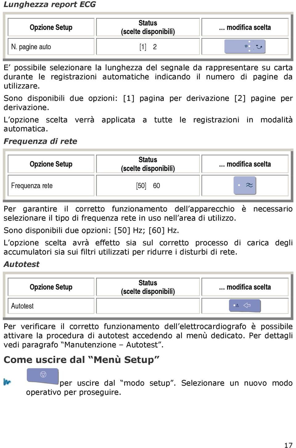 Sono disponibili due opzioni: [1] pagina per derivazione [2] pagine per derivazione. L opzione scelta verrà applicata a tutte le registrazioni in modalità automatica.