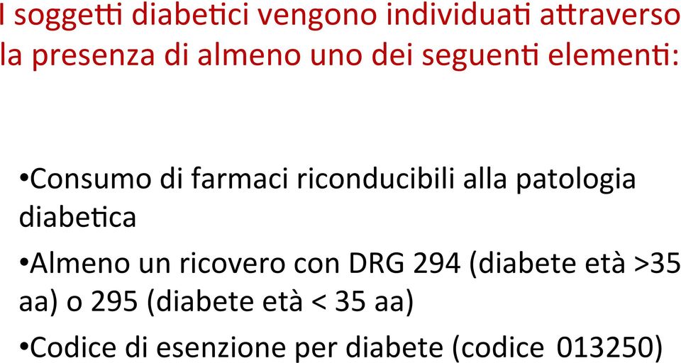 patologia diabe0ca Almeno un ricovero con DRG 294 (diabete età >35