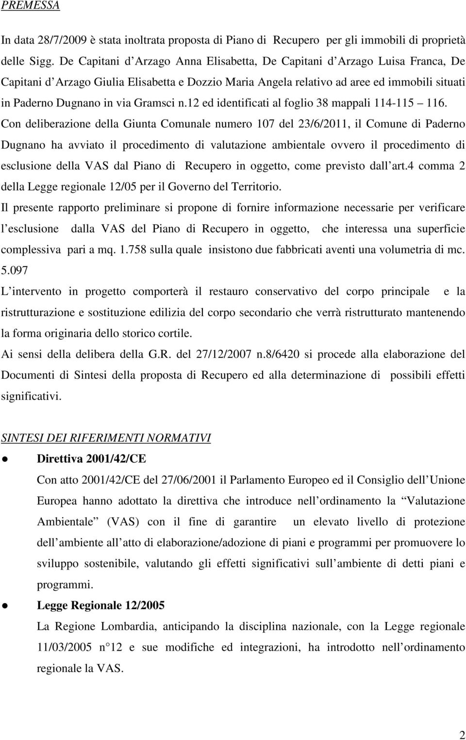 Gramsci n.12 ed identificati al foglio 38 mappali 114-115 116.