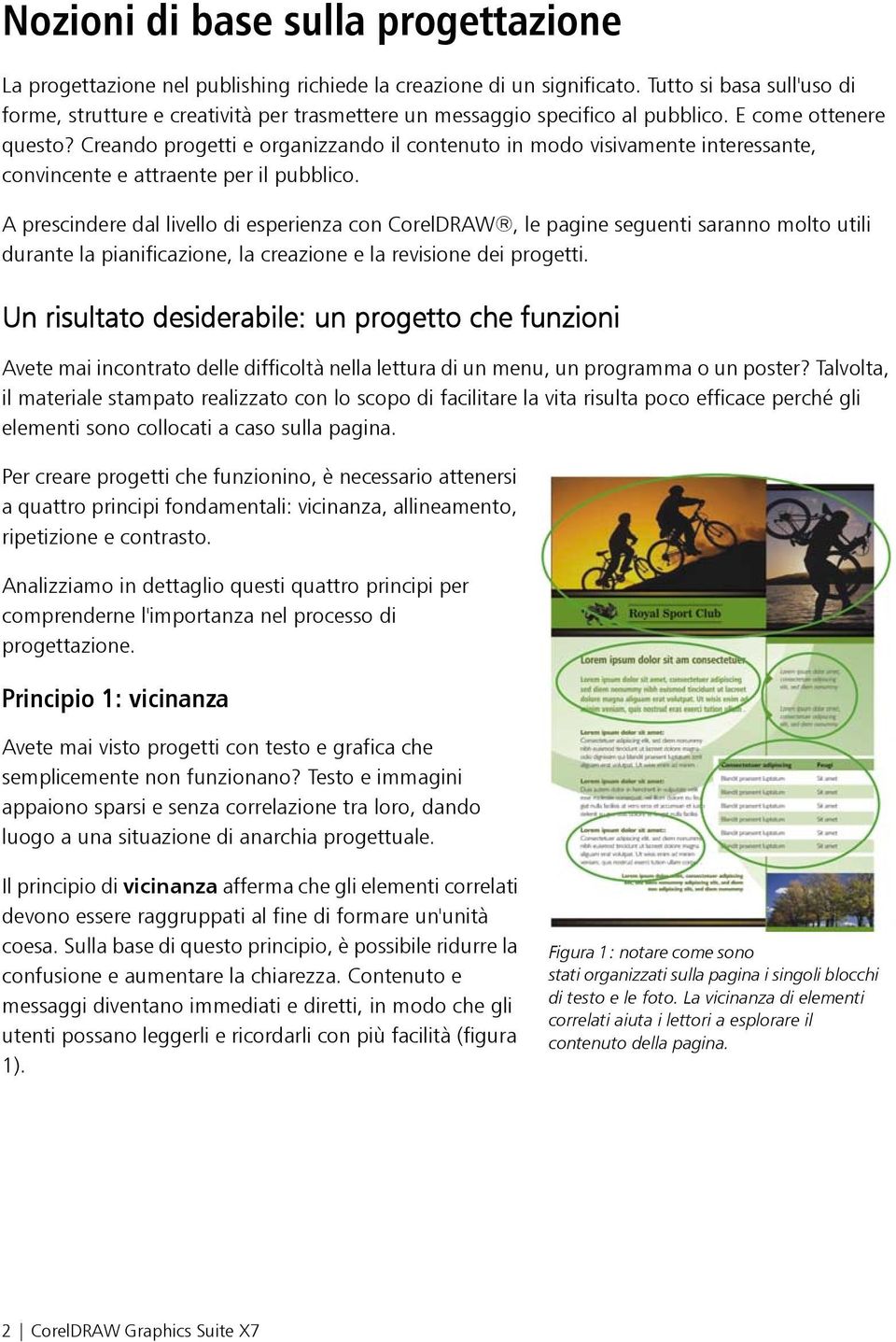 Creando progetti e organizzando il contenuto in modo visivamente interessante, convincente e attraente per il pubblico.