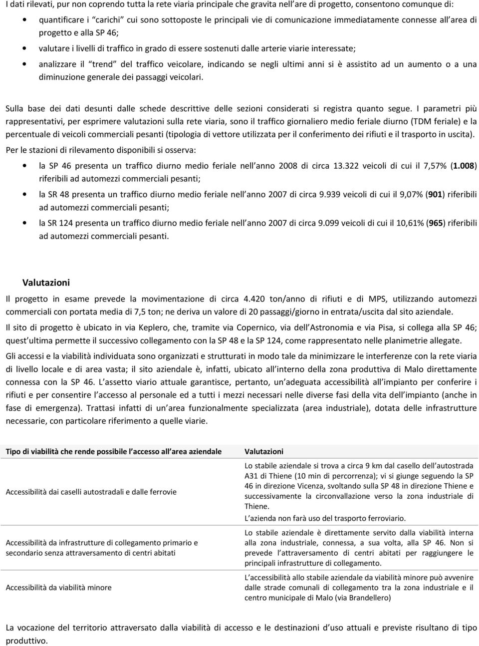 veicolare, indicando se negli ultimi anni si è assistito ad un aumento o a una diminuzione generale dei passaggi veicolari.