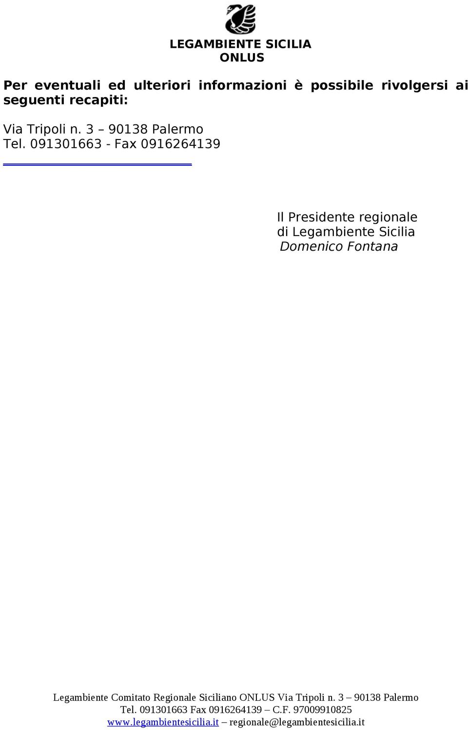 091301663 - Fax 0916264139 Il Presidente regionale di Legambiente