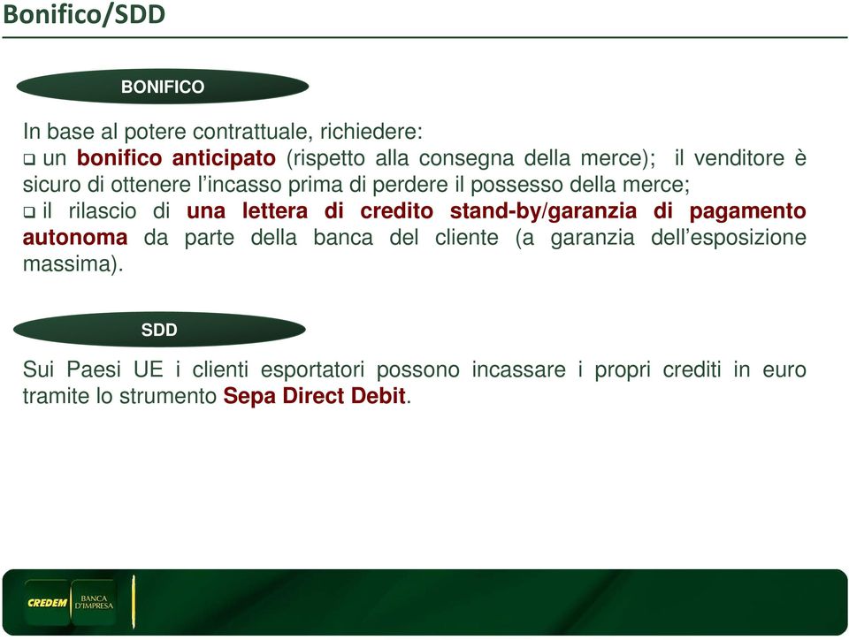 di credito stand-by/garanzia di pagamento autonoma da parte della banca del cliente (a garanzia dell esposizione