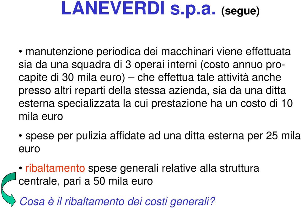 30 mila euro) che effettua tale attività anche presso altri reparti della stessa azienda, sia da una ditta esterna