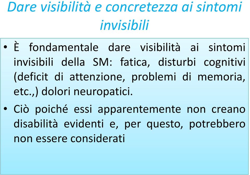 di attenzione, problemi di memoria, etc.,) dolori neuropatici.