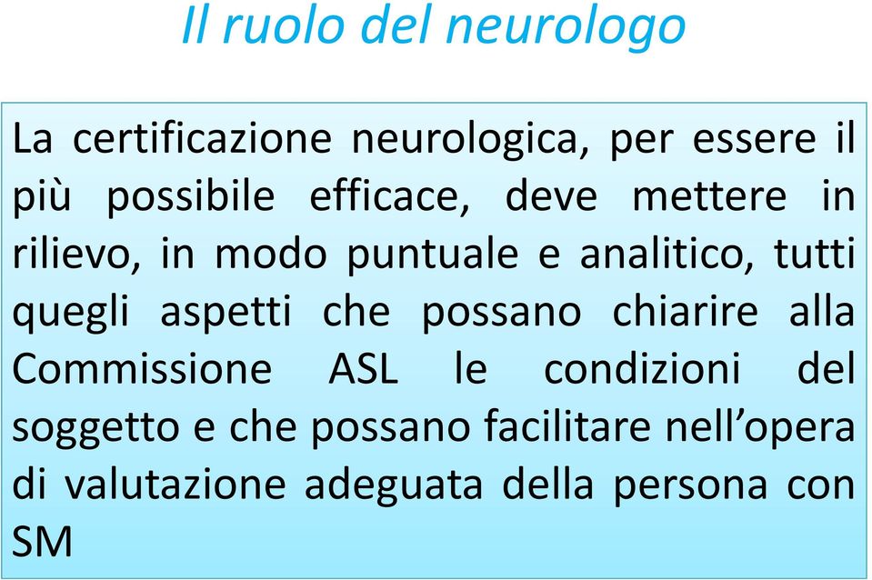 tutti quegli aspetti che possano chiarire alla Commissione ASL le condizioni