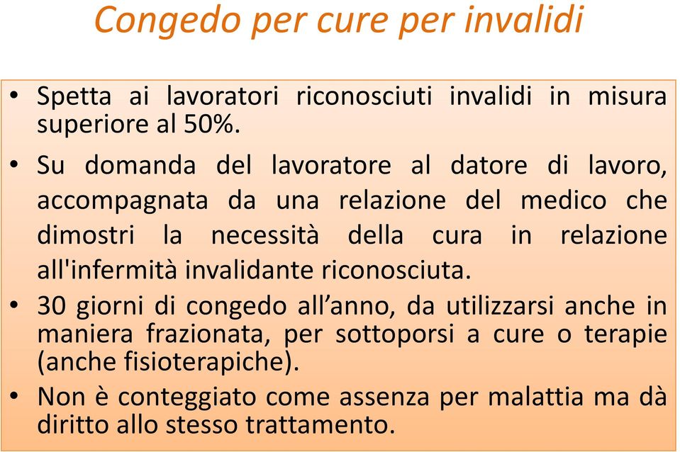 cura in relazione all'infermità invalidante riconosciuta.