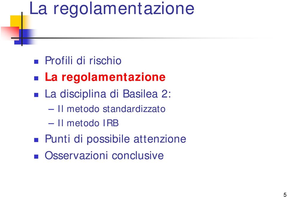 Il metodo standardizzato Il metodo IRB Punti