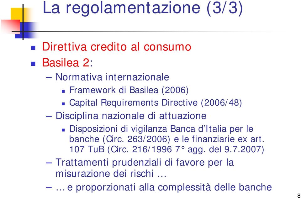 Banca d Italia per le banche (Circ. 263/2006) e le finanziarie ex art. 107 