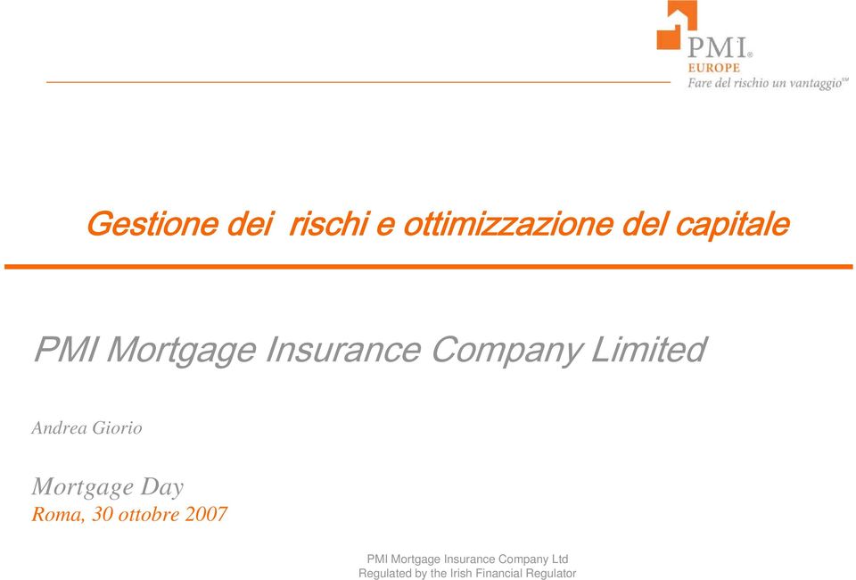 Mortgage Day Roma, 30 ottobre 2007 PMI Mortgage