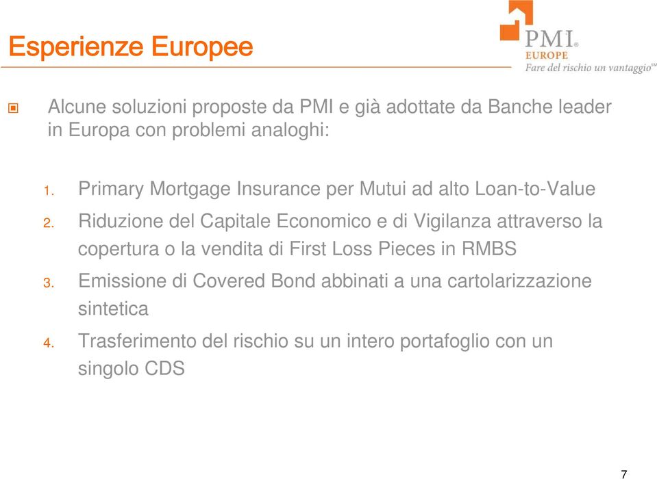 Riduzione del Capitale Economico e di Vigilanza attraverso la copertura o la vendita di First Loss Pieces in