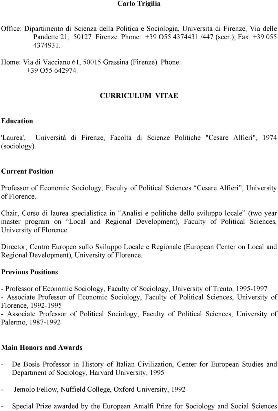 Current Position Professor of Economic Sociology, Faculty of Political Sciences Cesare Alfieri, University of Florence.