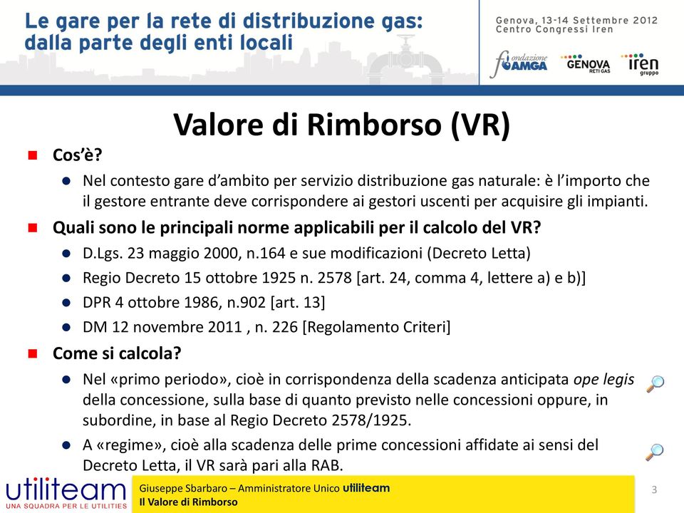 24, comma 4, lettere a) e b)] DPR 4 ottobre 1986, n.902 [art. 13] DM 12 novembre 2011, n. 226 [Regolamento Criteri] Come si calcola?