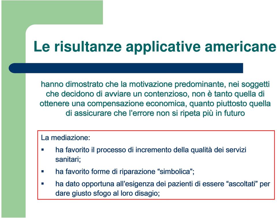 ripeta più in futuro La mediazione: ha favorito il processo di incremento della qualità dei servizi sanitari; ha favorito forme di