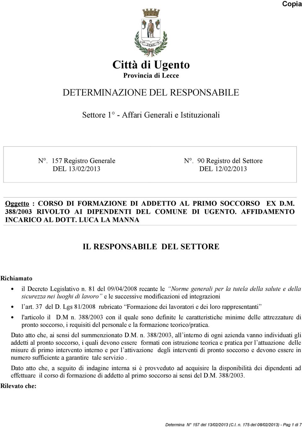 LUCA LA MANNA IL RESPONSABILE DEL SETTORE Richiamato il Decreto Legislativo n.