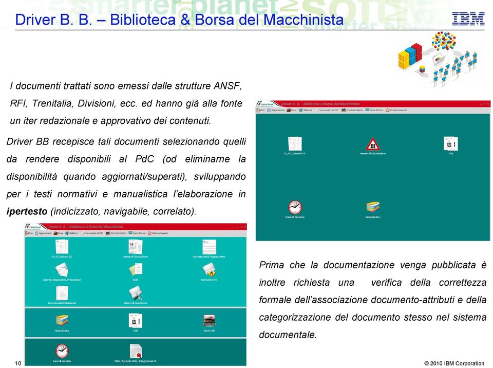 Driver BB recepisce tali documenti selezionando quelli da rendere disponibili al PdC (od eliminarne la disponibilità quando aggiornati/superati), sviluppando per i testi