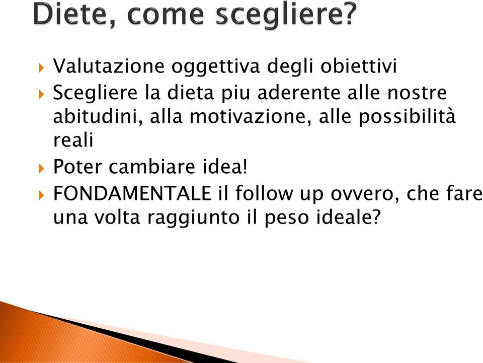 possibilità reali Poter cambiare idea!