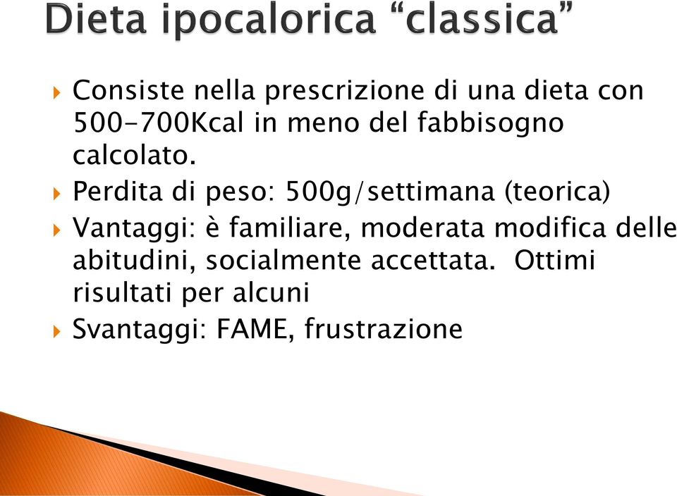 Perdita di peso: 500g/settimana (teorica) Vantaggi: è familiare,