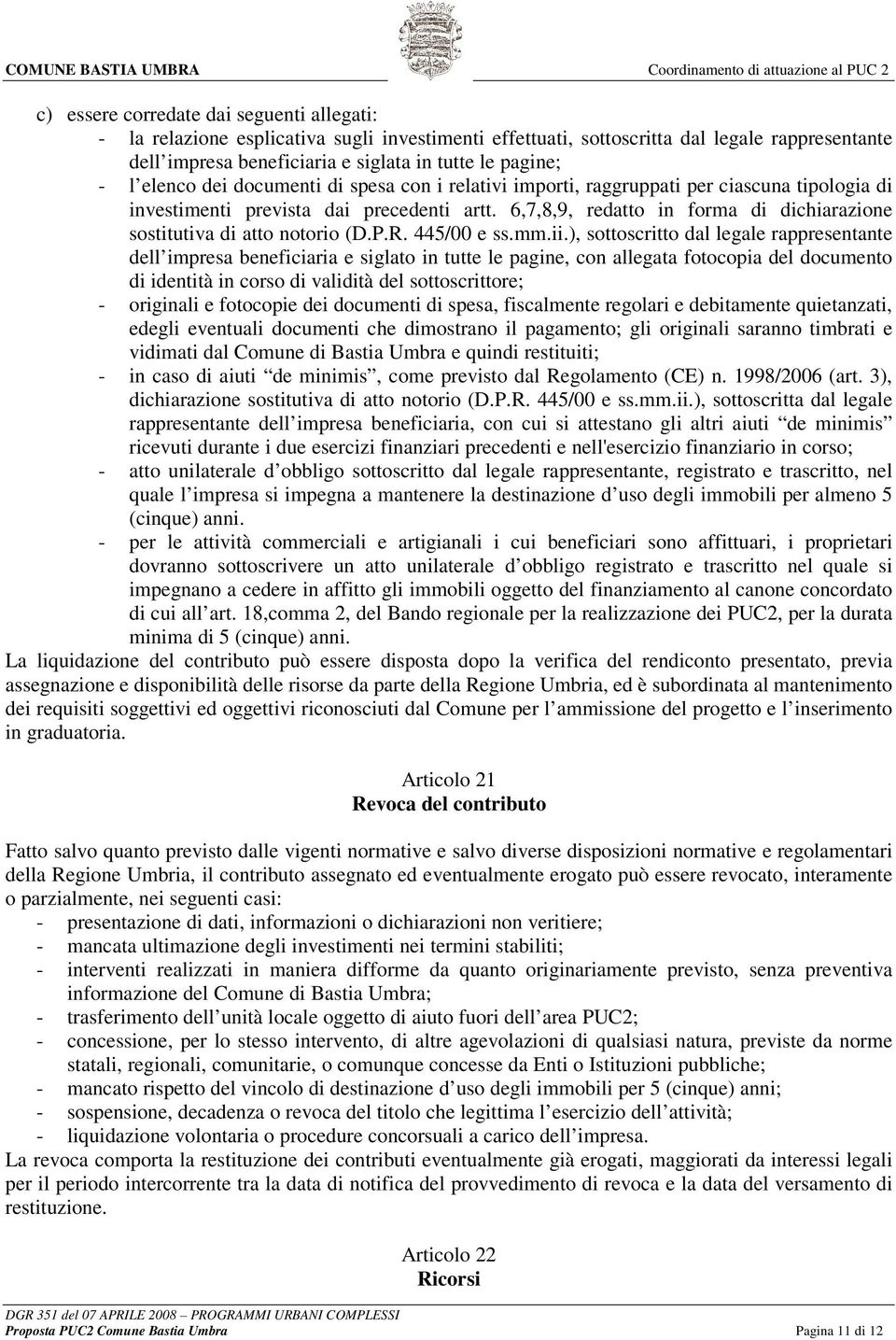 6,7,8,9, redatto in forma di dichiarazione sostitutiva di atto notorio (D.P.R. 445/00 e ss.mm.ii.