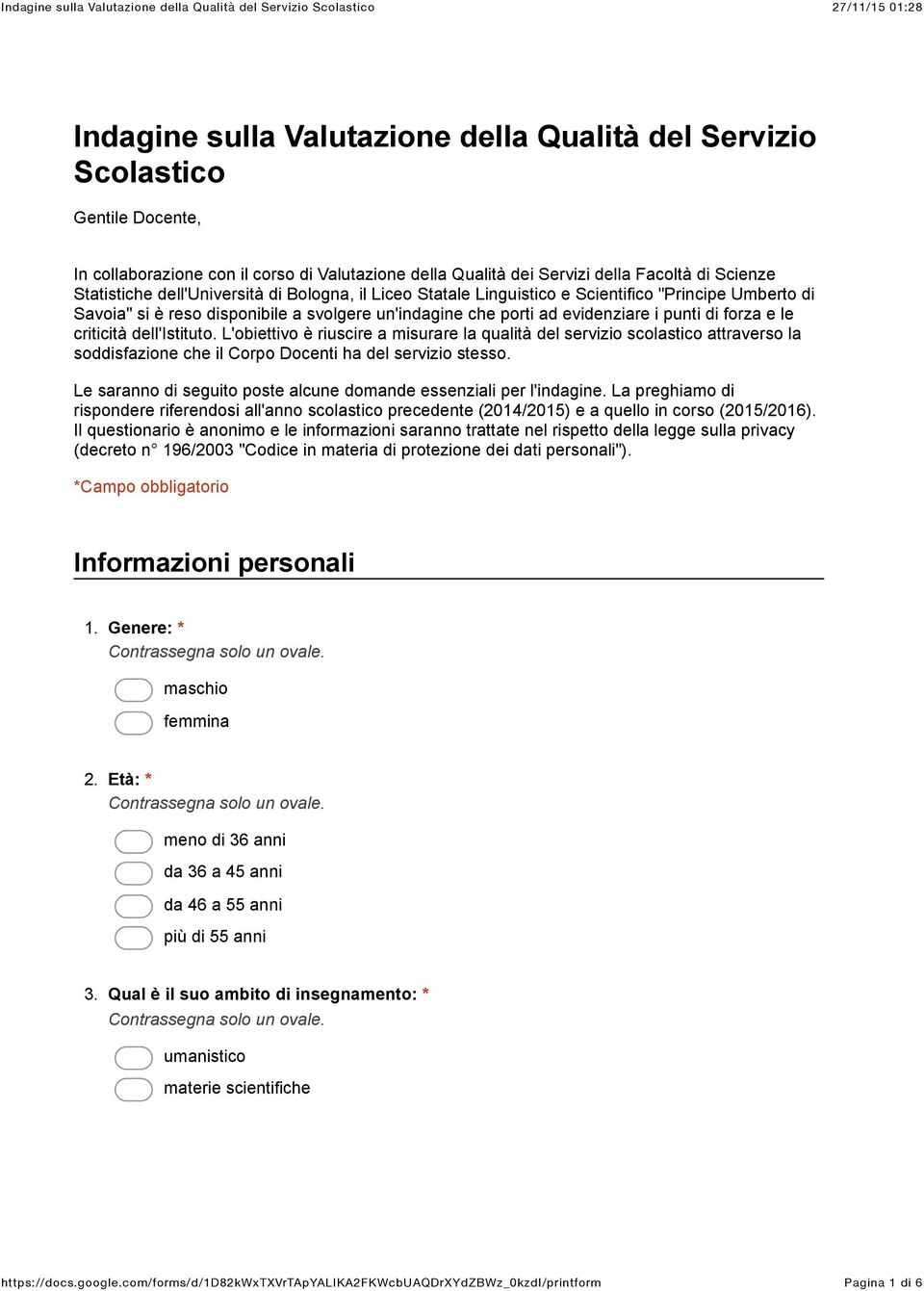 criticità dell'istituto. L'obiettivo è riuscire a misurare la qualità del servizio scolastico attraverso la soddisfazione che il Corpo Docenti ha del servizio stesso.