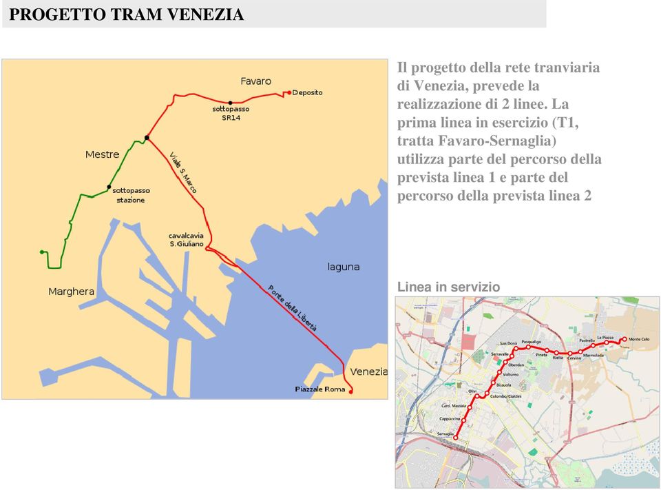 La prima linea in esercizio (T1, tratta Favaro-Sernaglia) utilizza