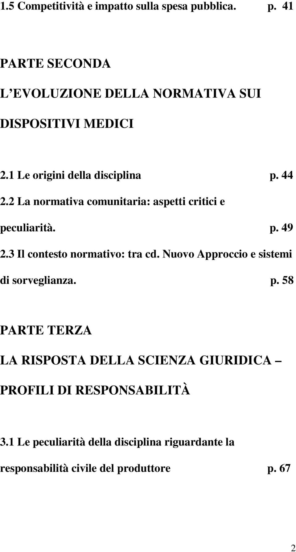 3 Il contesto normativo: tra cd. Nuovo Approccio e sistemi di sorveglianza. p.